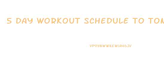 5 day workout schedule to tone and lose weight