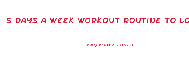 5 days a week workout routine to lose weight
