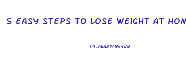 5 easy steps to lose weight at home