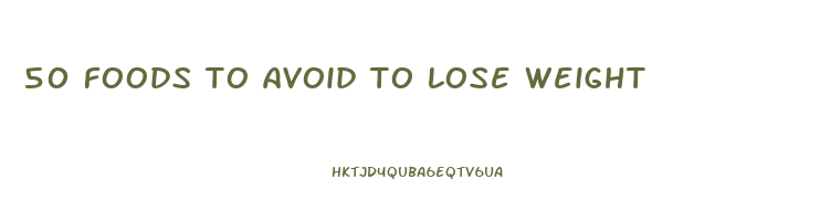 50 foods to avoid to lose weight