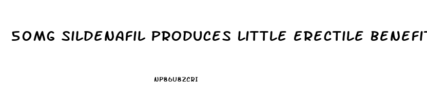50Mg Sildenafil Produces Little Erectile Benefit For Patient Who Suffered Propism