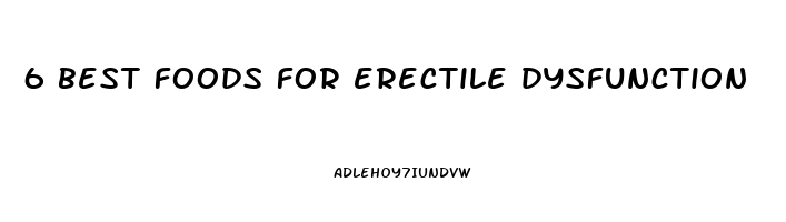 6 best foods for erectile dysfunction