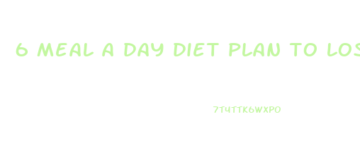 6 meal a day diet plan to lose weight