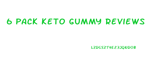 6 pack keto gummy reviews
