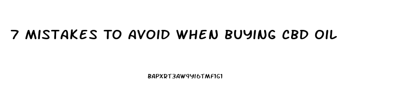 7 Mistakes To Avoid When Buying Cbd Oil