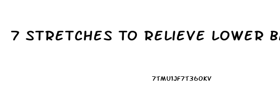 7 Stretches To Relieve Lower Back Pain