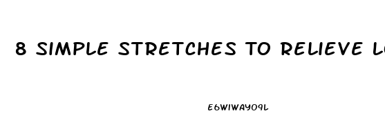 8 Simple Stretches To Relieve Lower Back Pain