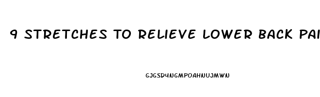 9 Stretches To Relieve Lower Back Pain