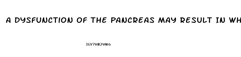 A Dysfunction Of The Pancreas May Result In What Kind Of Endocrine Emergency