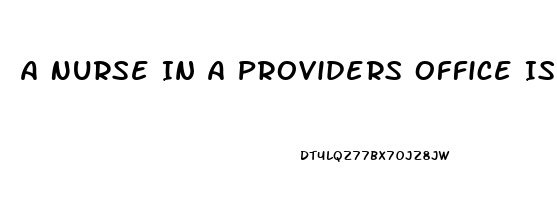 A Nurse In A Providers Office Is Caring For A Client Who Requests Sildenafil
