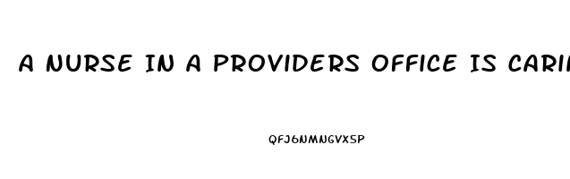 A Nurse In A Providers Office Is Caring For A Client Who Requests Sildenafil