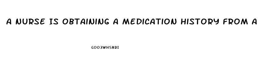 A Nurse Is Obtaining A Medication History From A Client Who Tells The Nurse He Is Taking Sildenafil