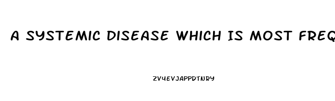 A Systemic Disease Which Is Most Frequently Associated With Secondary Impotence Is