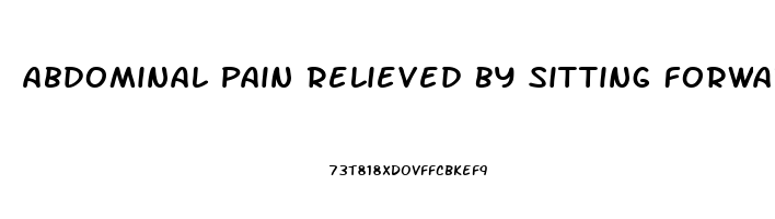 Abdominal Pain Relieved By Sitting Forward