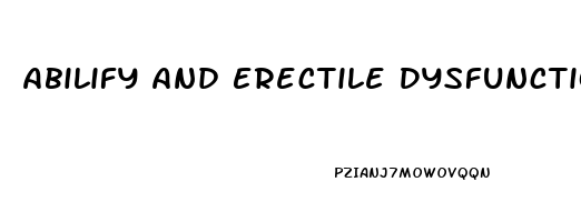 Abilify And Erectile Dysfunction