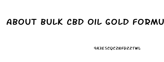 About Bulk Cbd Oil Gold Formula