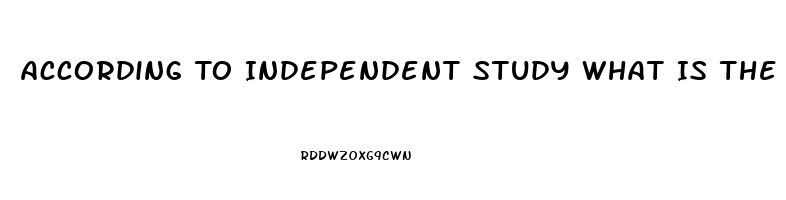 According To Independent Study What Is The Best Male Enhancement Pill