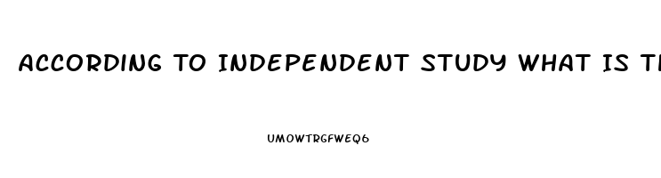 According To Independent Study What Is The Best Male Enhancement Pill