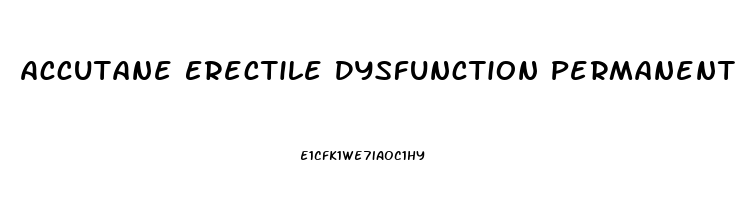 Accutane Erectile Dysfunction Permanent