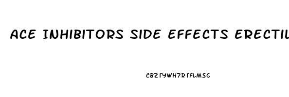 Ace Inhibitors Side Effects Erectile Dysfunction