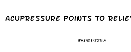 Acupressure Points To Relieve Stomach Pain