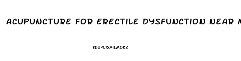 Acupuncture For Erectile Dysfunction Near Me