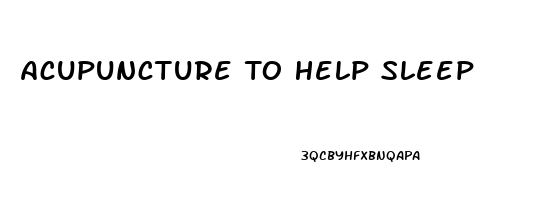 Acupuncture To Help Sleep