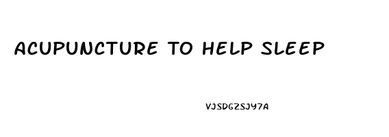 Acupuncture To Help Sleep