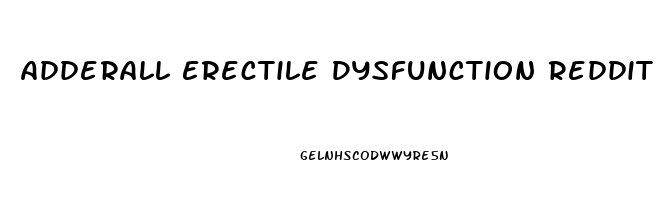 Adderall Erectile Dysfunction Reddit