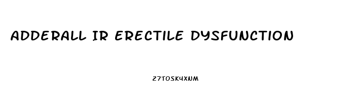 Adderall Ir Erectile Dysfunction