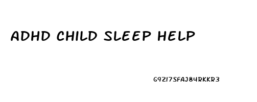 Adhd Child Sleep Help