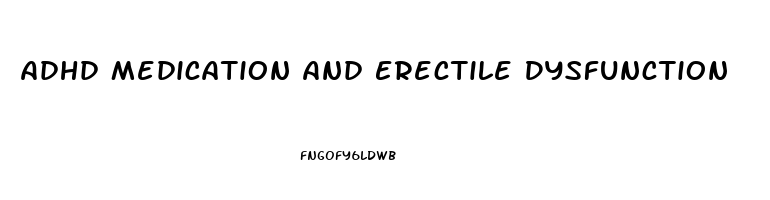 Adhd Medication And Erectile Dysfunction