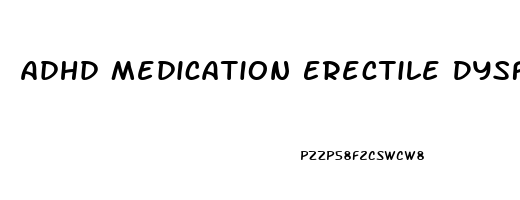 Adhd Medication Erectile Dysfunction