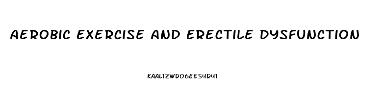 Aerobic Exercise And Erectile Dysfunction