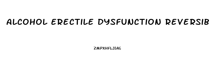 Alcohol Erectile Dysfunction Reversible