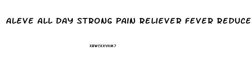 Aleve All Day Strong Pain Reliever Fever Reducer