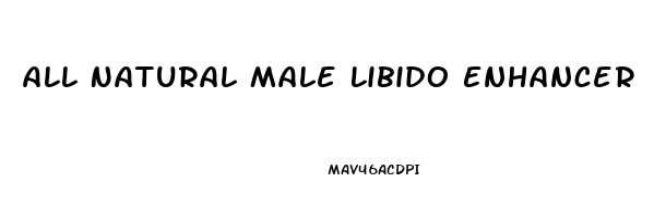 All Natural Male Libido Enhancer