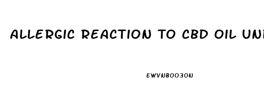 Allergic Reaction To Cbd Oil Under Tongue