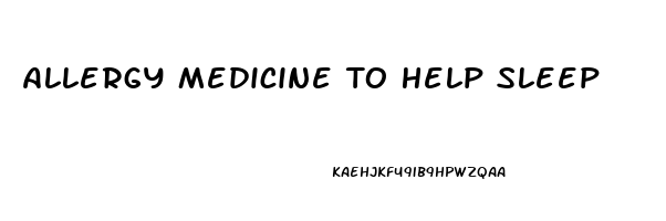 Allergy Medicine To Help Sleep