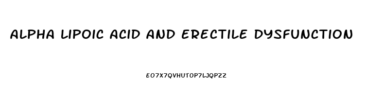 Alpha Lipoic Acid And Erectile Dysfunction