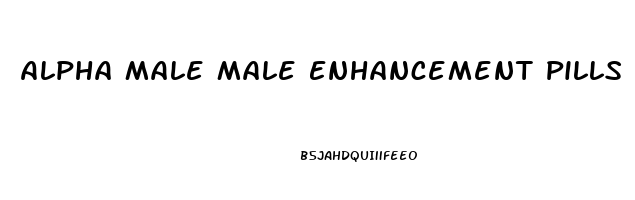 Alpha Male Male Enhancement Pills