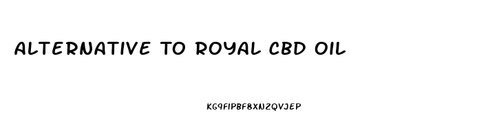 Alternative To Royal Cbd Oil