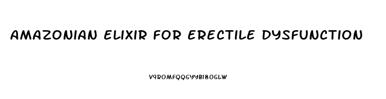 Amazonian Elixir For Erectile Dysfunction