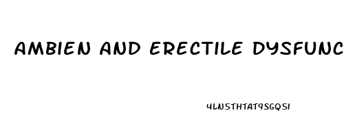 Ambien And Erectile Dysfunction