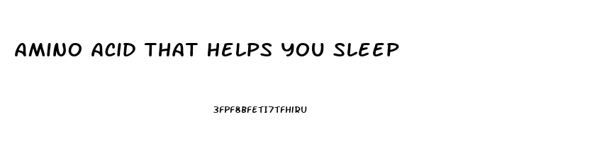 Amino Acid That Helps You Sleep