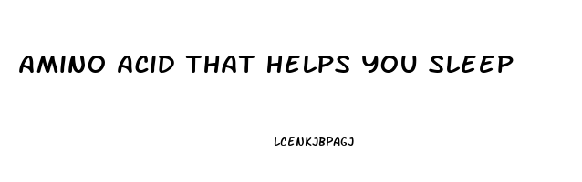 Amino Acid That Helps You Sleep