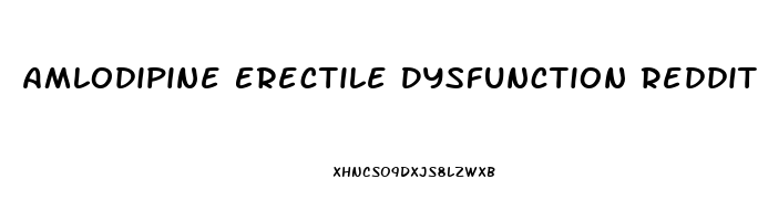 Amlodipine Erectile Dysfunction Reddit