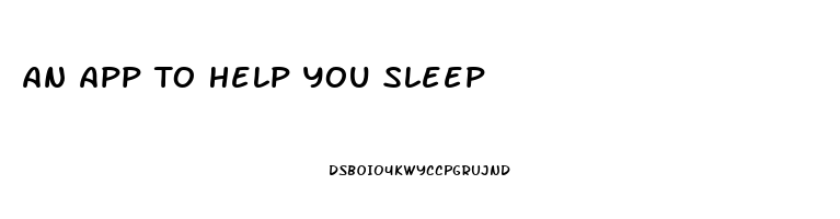 An App To Help You Sleep