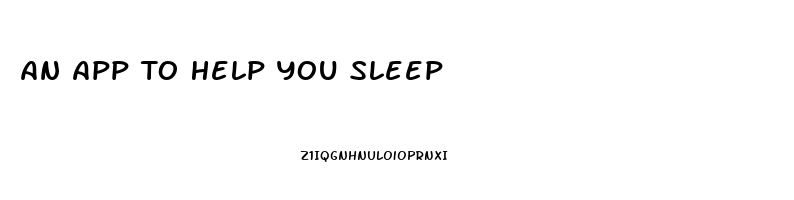 An App To Help You Sleep