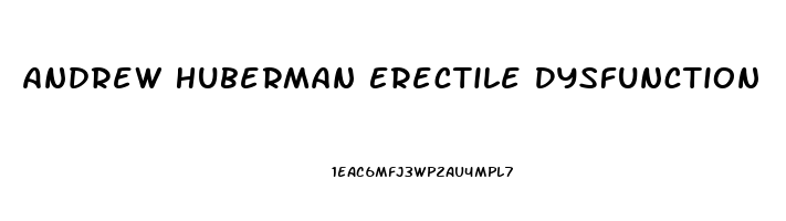 Andrew Huberman Erectile Dysfunction